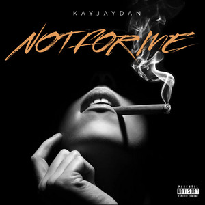KayJayDan - NOT FOR ME
