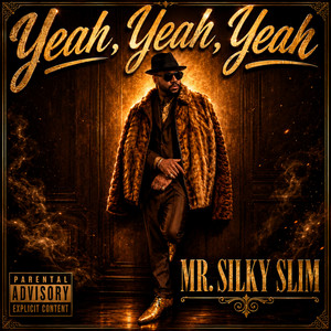 Yeah, Yeah, Yeah by Mr. Silky Slim