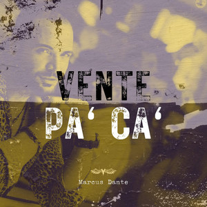 Vente Pa' Ca' by Marcus Dante