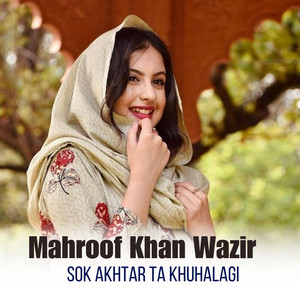 Mahroof Khan Wazir - Sok Akhtar Ta Khuhalagi