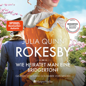 Rokesby – Wie heiratet man eine Bridgerton? (ungekürzt) [Die Vorgeschichte zu Bridgerton]