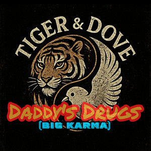 Daddy's Drugs - Big Karma by Tiger & Dove