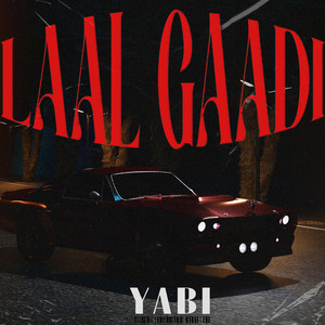YABI The G.O.A.T - Laal Gaadi