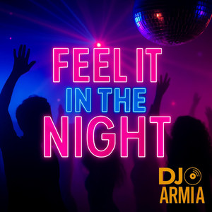 Feel it in the Night by DJ Armi A