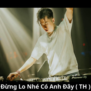 Thái Hoàng Official - Đừng Lo Nhé Có Anh Đây (Th)