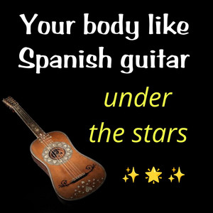 Fiona Zlataneva - Your Body Like Spanish Guitar Under the Stars