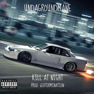 KILL AT NIGHT by Undagroundmane, 6EXTERMINATION