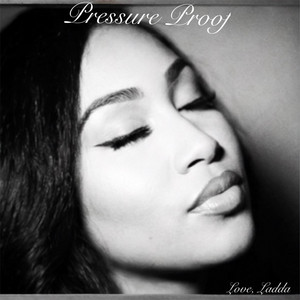 Pressure Proof by Love Ladda