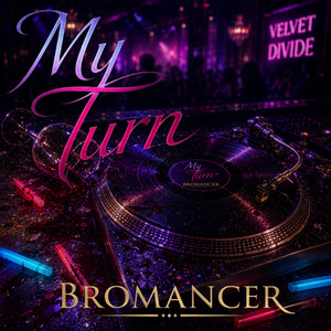 My Turn by Bromancer