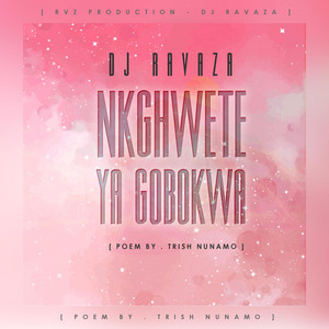 Nkghwete_Ya_Go_Bokwa by DJ Ravaza RSA, Trish Nunamo