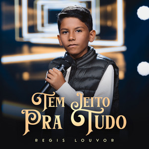Tem Jeito Pra Tudo by Regis Louvor