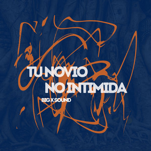 Tu novio no intimida by Big x sound