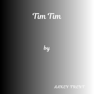 Tim Tim by Aakey Trent