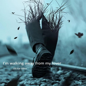 I'm walking away from my lover by Victor Biba