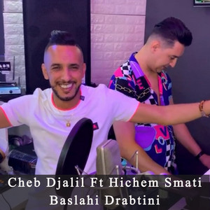 Hichem Smati - Baslahi Drabtini (feat. Cheb Djalil)