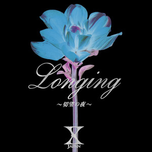 X JAPAN / ロンギング～切望の夜〜 Longing～切望の夜～ - Single by X JAPAN | Spotify
