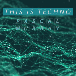 This Is Techno - Extended Mix by Pascal Murray
