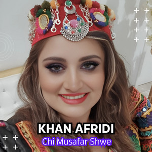 Khan Afridi - Chi Musafar Shwe