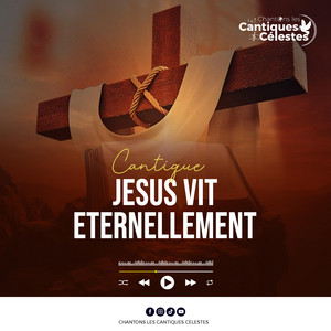 Chantons Les Cantiques Célestes - Jésus vit éternellement (feat. Ben Glory)