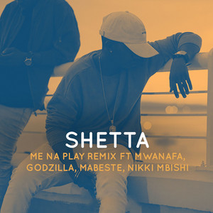 Me Na Play - Remix by Shetta, MwanaFA, Godzilla, Mabeste, Nikki Mbishi