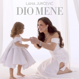 LANA JURČEVIĆ - Dio Mene