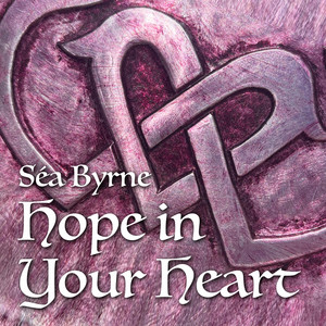 Hope in Your Heart by Séa Byrne