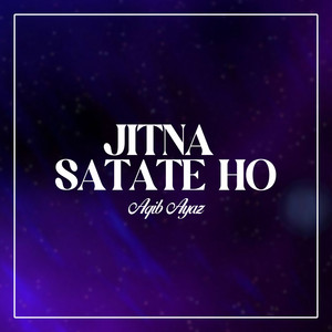 Aqib Ayaz - Jitna Satate Ho
