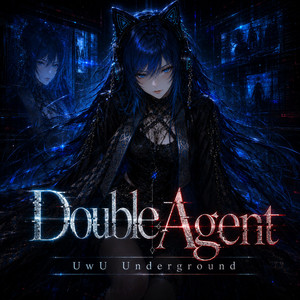 DoubleAgent by UwU Underground