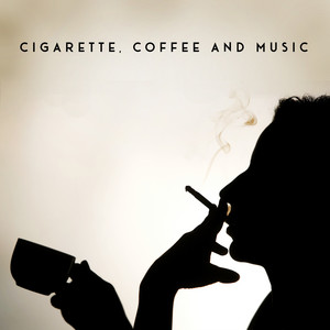 coffee and cigarettes soundtrack Cigarette, Coffee and Music: Essential Set of Chillout Music to Relax -  Album by Chillout Lounge Relax