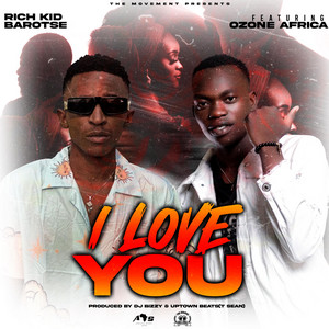 Rich Kid Barotse - I Love You (feat. Ozone Africa)