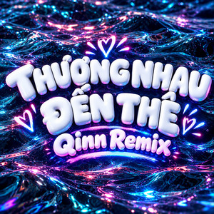 Thương Nhau Đến Thế - Qinn Remix by Qinn Media, Gia Huy Singer