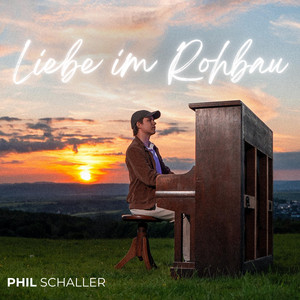 Liebe Im Rohbau by Phil Schaller