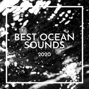 Best Ocean Sounds 2020: Relaxation on the Beach, Ocean and Sea Music for Relaxation, Rest and Calm Down album
