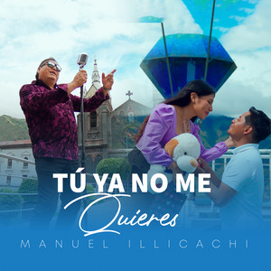 Manuel Illicachi - Tu Ya No Me Quieres