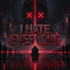 I Hate Everyone by That Damn Techno