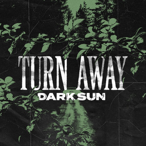Turn Away by Dark Sun