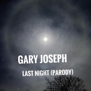 Gary Joseph - Last Night (Parody)