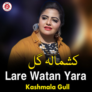 Kashmala Gull - Lare Watan Yara