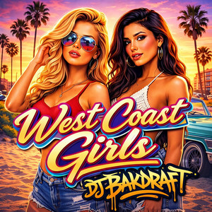 West Coast Girls - Radio Edit by DJ Bakdraft