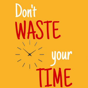 Don't Waste Your Time by Giannis Nicou