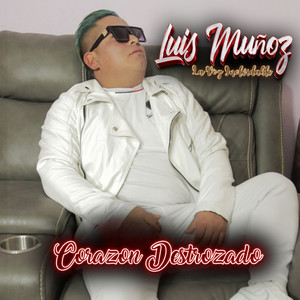 LUIS MUÑOZ "La Voz Inolvidable" - Corazón Destrozado