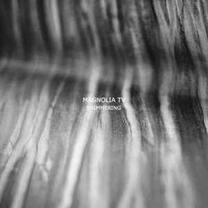 Magnolia TV — Shimmering