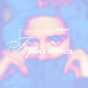 Thrill of It by Faye Donna Francis