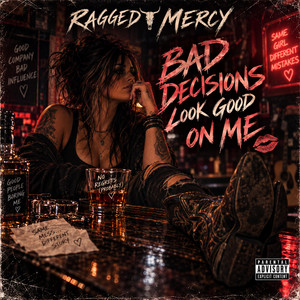 Bad Decisions Look Good On Me by Ragged Mercy