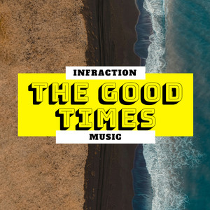 Infraction Music - The Good Times