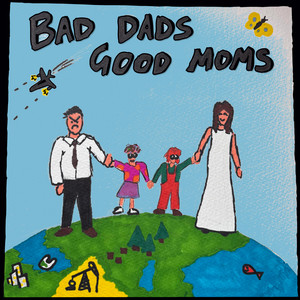 Bad Dads, Good Moms by Myles Bullen, Rain McMey