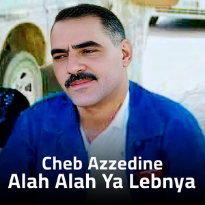 cheb azzedine - Alah Alah Ya Lebnya