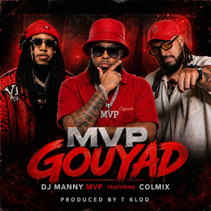 MVP Gouyad by Dj Manny M.V.P., Colmix, T-Klod