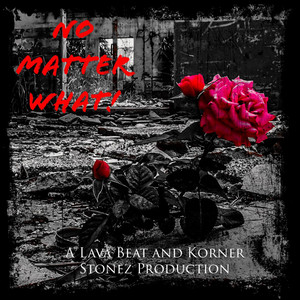 No Matter What ! by Tha IronMantis, Justin Jpaul Miller, Brutha Maintain