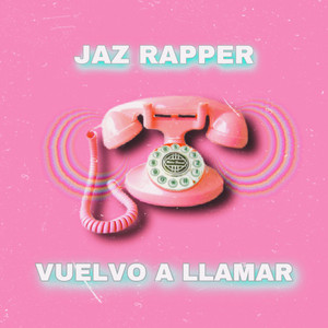 Vuelvo a Llamar by Jaz Rapper